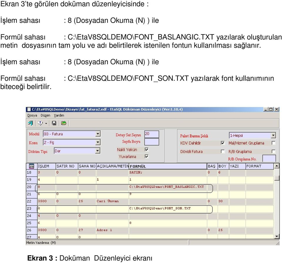 TXT yazılarak oluşturulan metin dosyasının tam yolu ve adı belirtilerek istenilen fontun