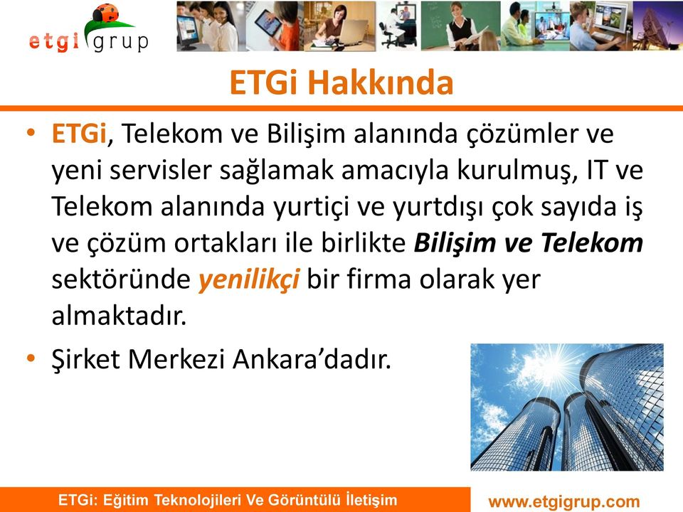 yurtdışı çok sayıda iş ve çözüm ortakları ile birlikte Bilişim ve Telekom