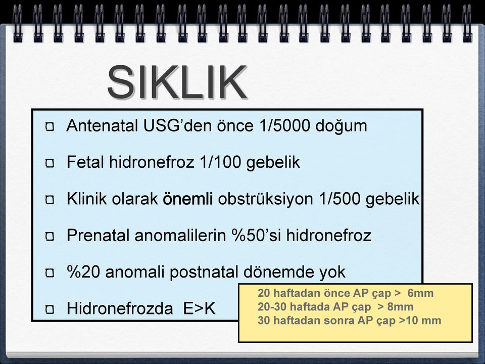hidronefroz %20 anomali postnatal dönemde yok Hidronefrozda E>K 20