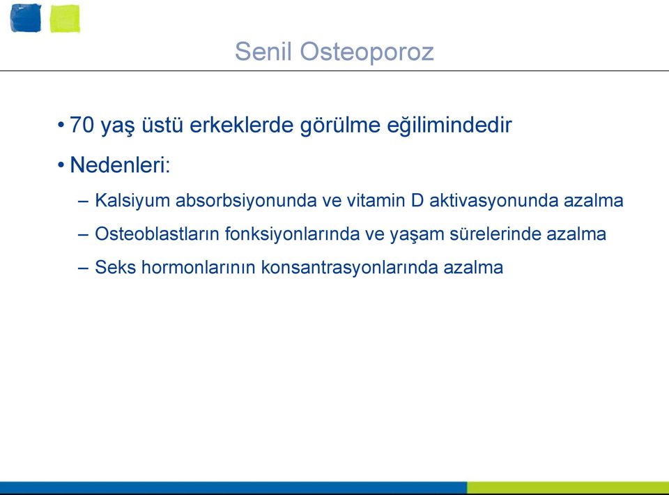 vitamin D aktivasyonunda azalma Osteoblastların