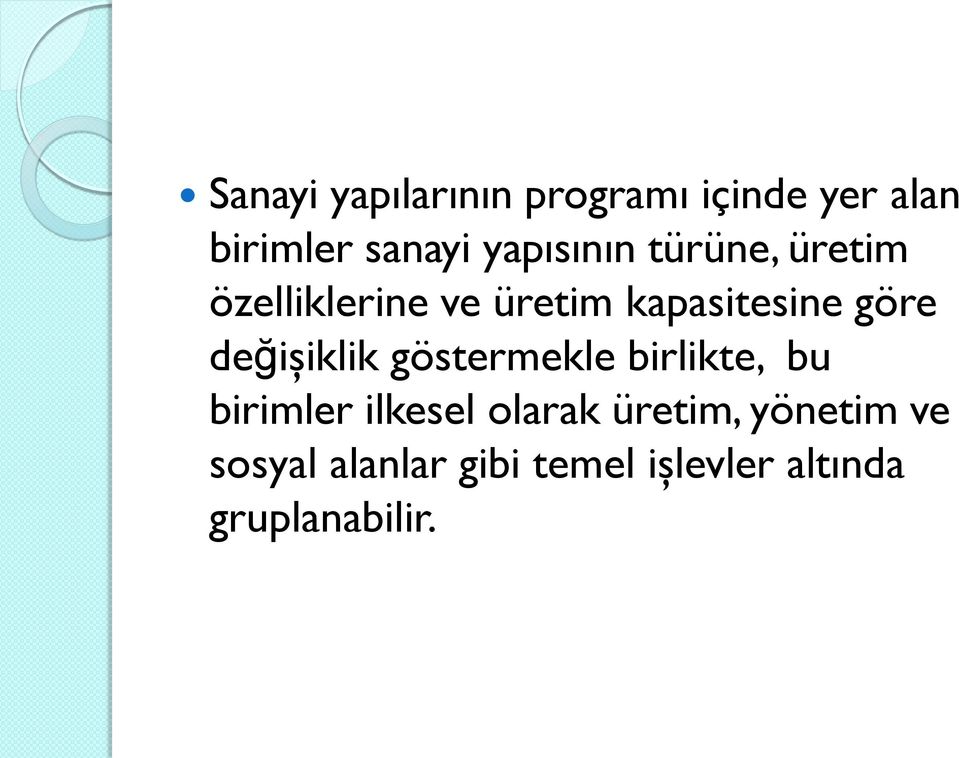 göre değişiklik göstermekle birlikte, bu birimler ilkesel olarak