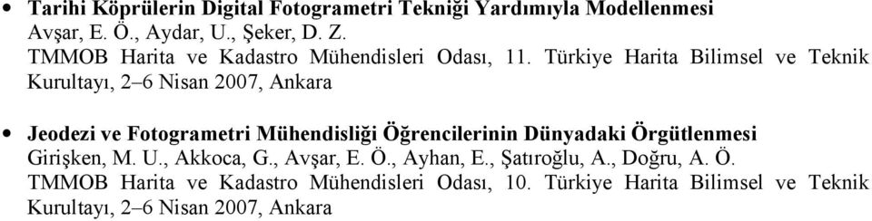 Türkiye Harita Bilimsel ve Teknik Kurultayı, 2 6 Nisan 2007, Ankara Jeodezi ve Fotogrametri Mühendisliği Öğrencilerinin