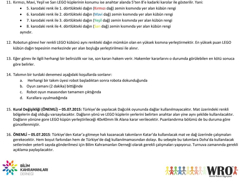 dörtlükteki dağı Yeşil dağ ze i kıs ı da er ala kü ü re gi 8. karodaki renk ile 4. dörtlükteki dağı arı dağ ze i kıs ı da er ala kü ü re gi a ıdır. 12.