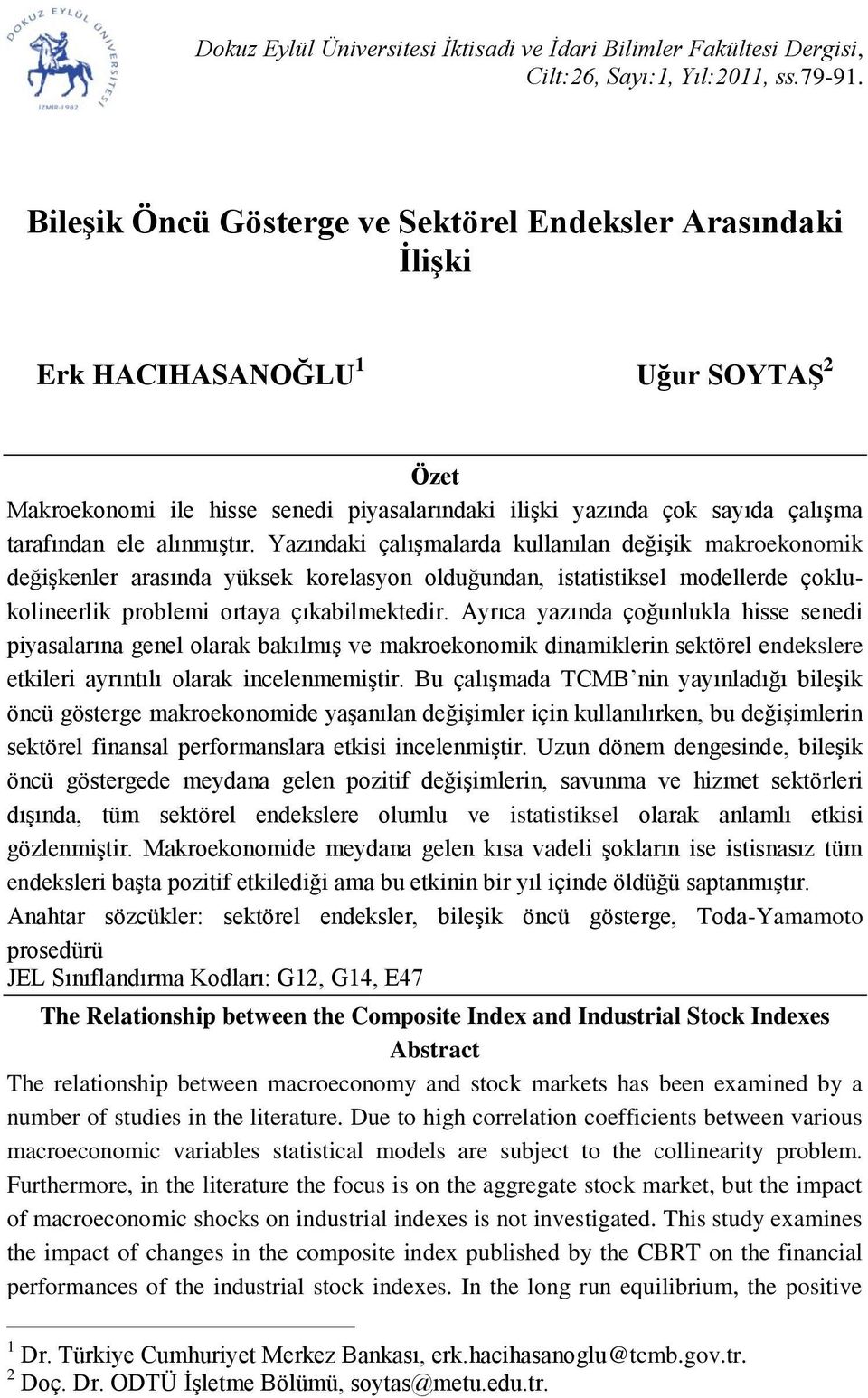 Ayrıca yazında çoğunlukla hisse senedi piyasalarına genel olarak bakılmış ve makroekonomik dinamiklerin sektörel endekslere etkileri ayrıntılı olarak incelenmemiştir.