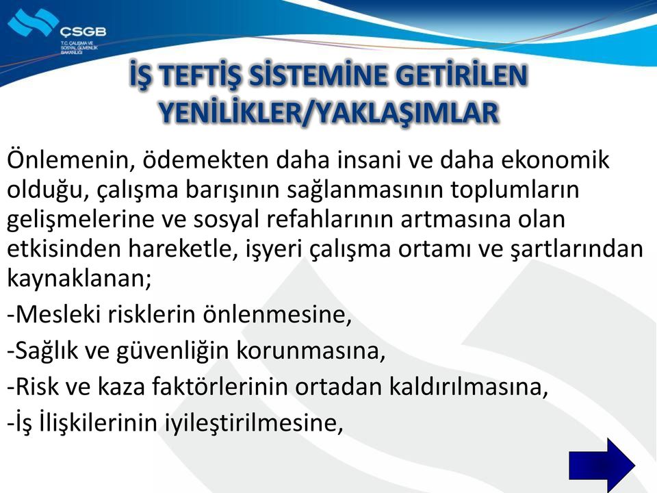 etkisinden hareketle, işyeri çalışma ortamı ve şartlarından kaynaklanan; -Mesleki risklerin önlenmesine,