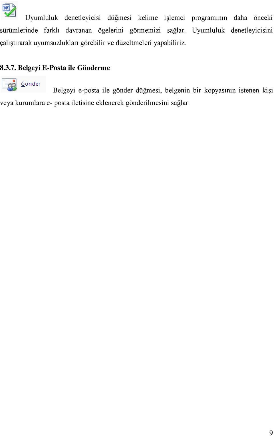 Uyumluluk denetleyicisini çalıştırarak uyumsuzlukları görebilir ve düzeltmeleri yapabiliriz. 8.3.7.