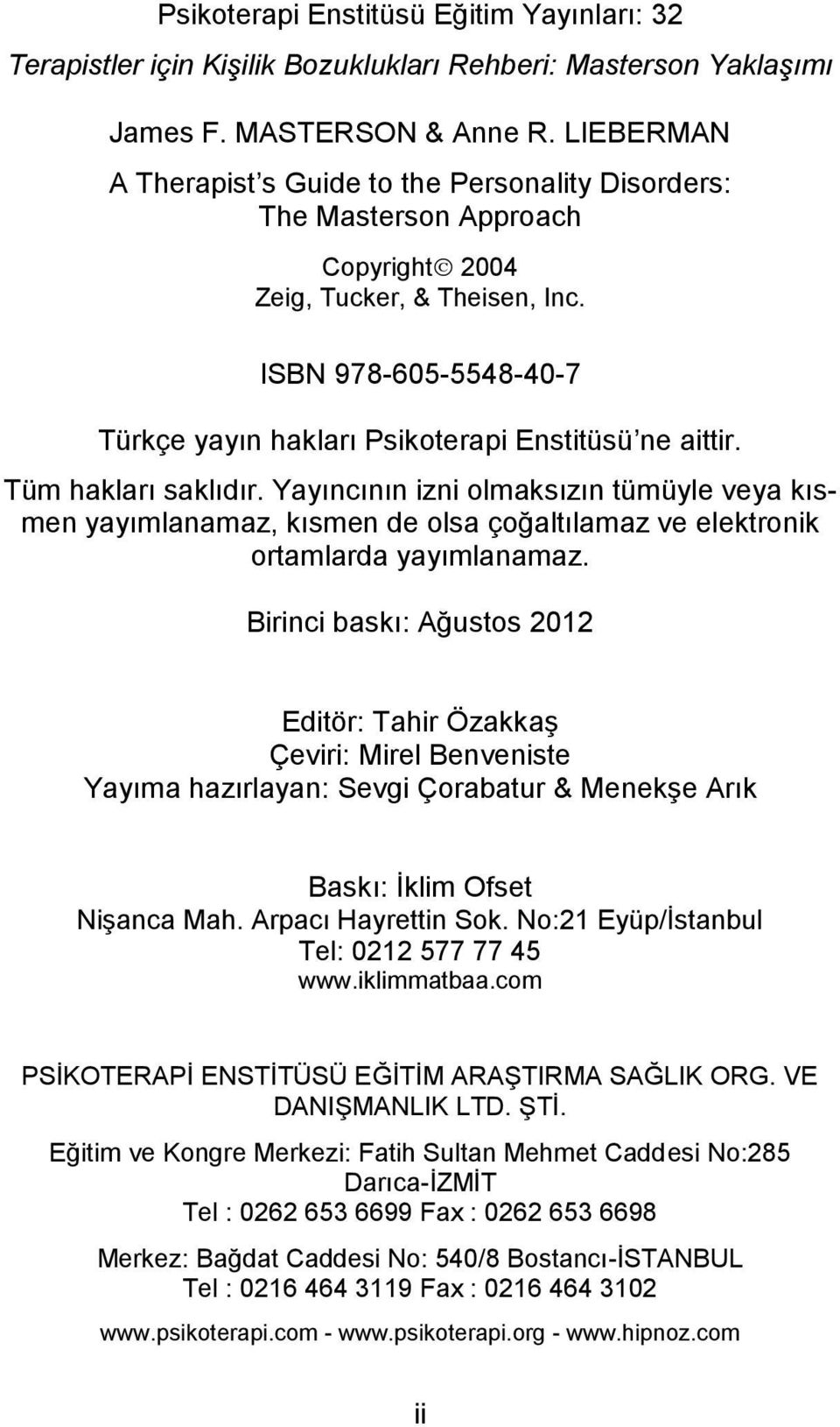 ISBN 978-605-5548-40-7 Türkçe yayın hakları Psikoterapi Enstitüsü ne aittir. Tüm hakları saklıdır.