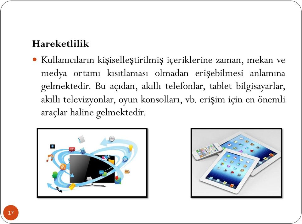 Bu açıdan, akıllı telefonlar, tablet bilgisayarlar, akıllı