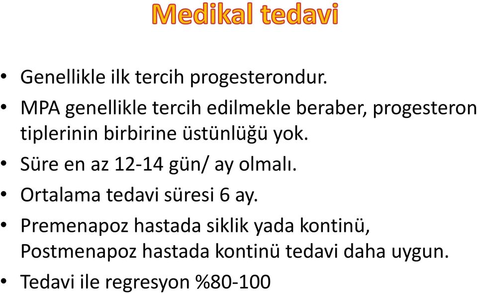 üstünlüğü yok. Süre en az 12 14 gün/ ay olmalı. Ortalama tedavi süresi 6 ay.