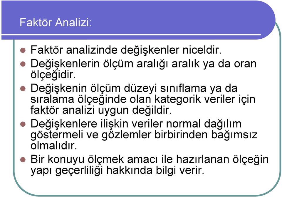 Değişkenin ölçüm düzeyi sınıflama ya da sıralama ölçeğinde olan kategorik veriler için faktör analizi