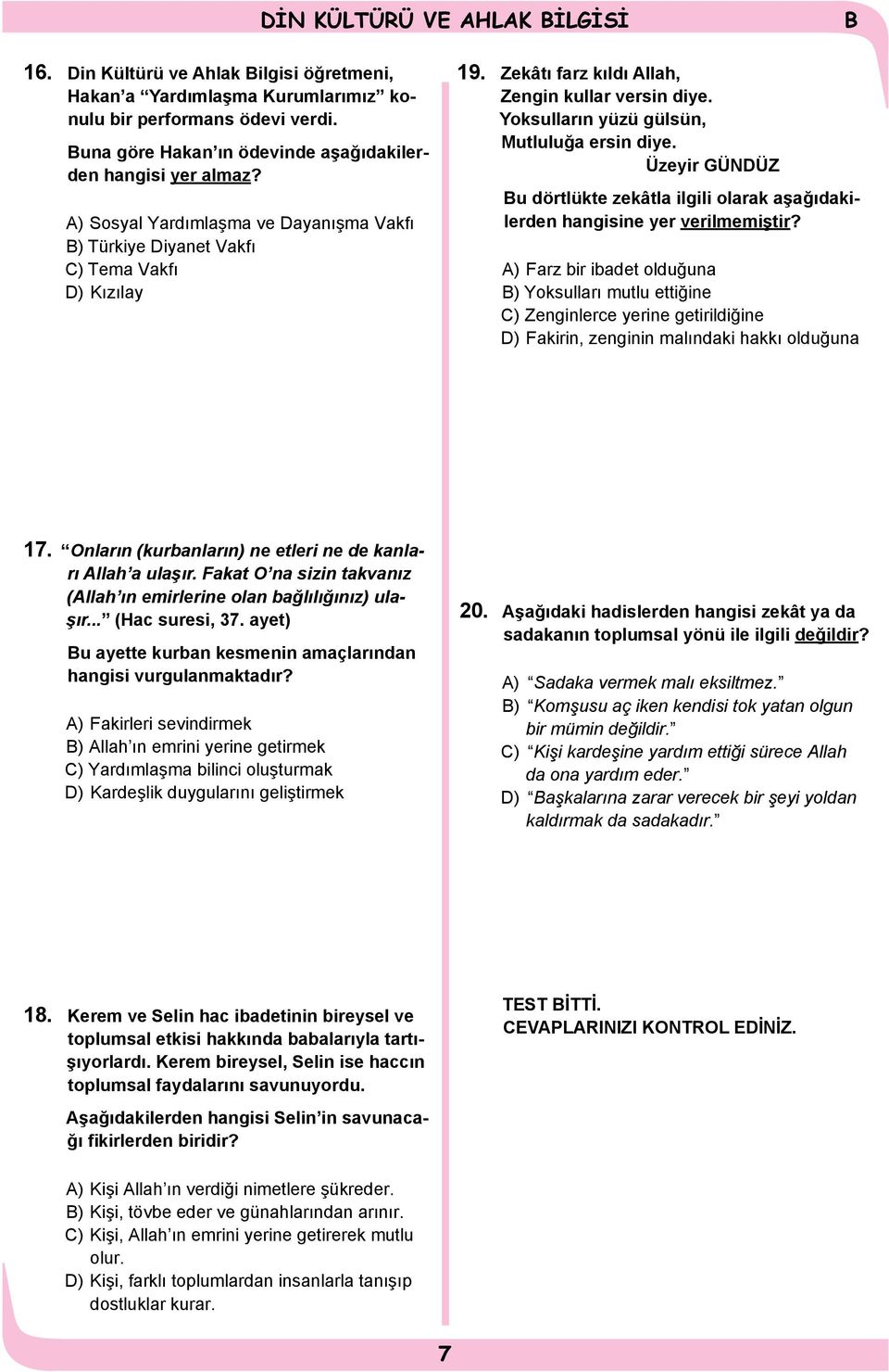 Üzeyir GÜNDÜZ u dörtlükte zekâtla ilgili olarak aşağıdakilerden hangisine yer verilmemiştir?