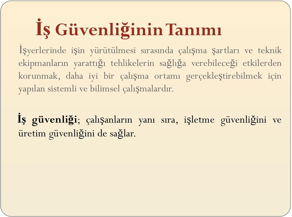 daha iyi bir çalışma ortamı gerçekleştirebilmek için yapılan sistemli ve bilimsel