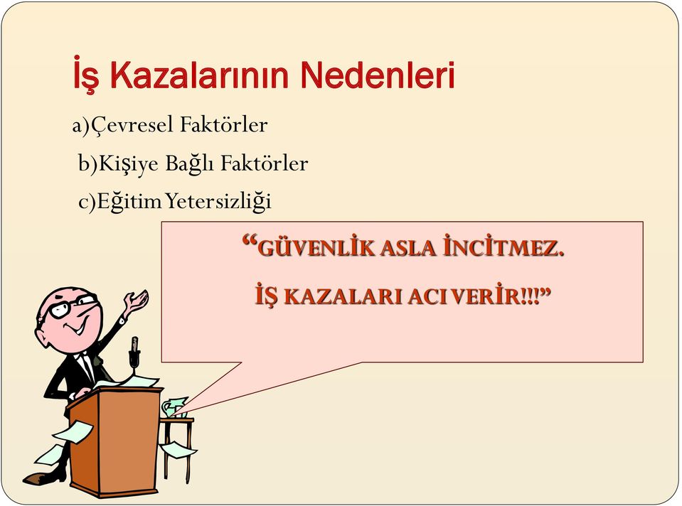 c)eğitim Yetersizliği GÜVENLİK ASLA