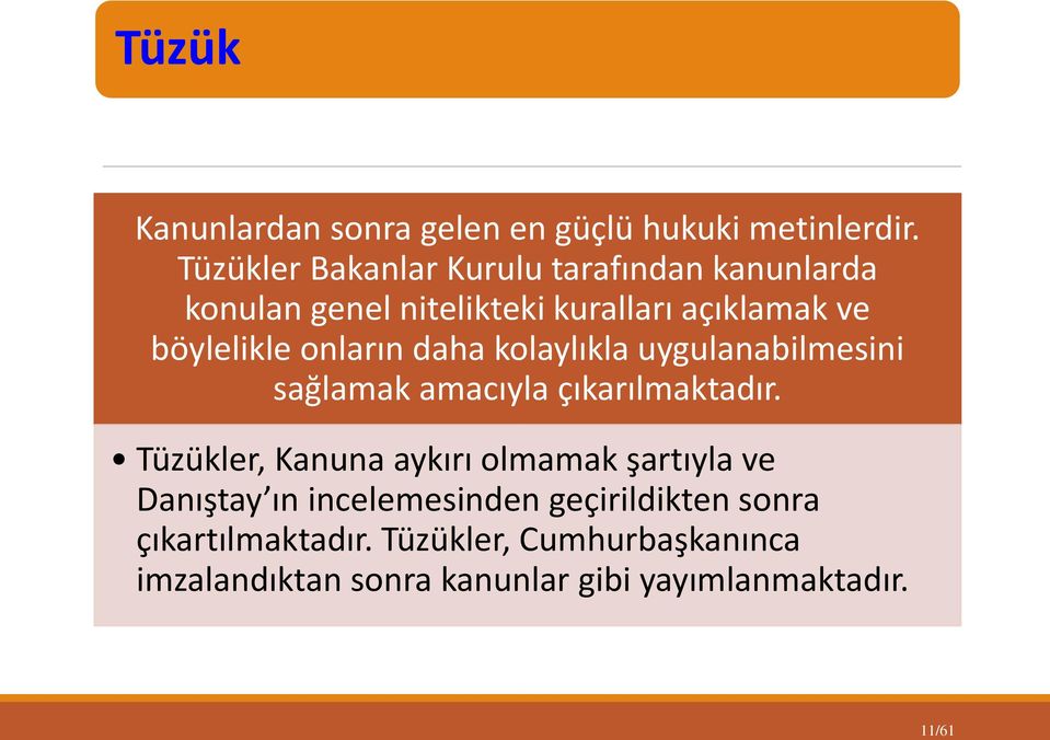 onların daha kolaylıkla uygulanabilmesini sağlamak amacıyla çıkarılmaktadır.