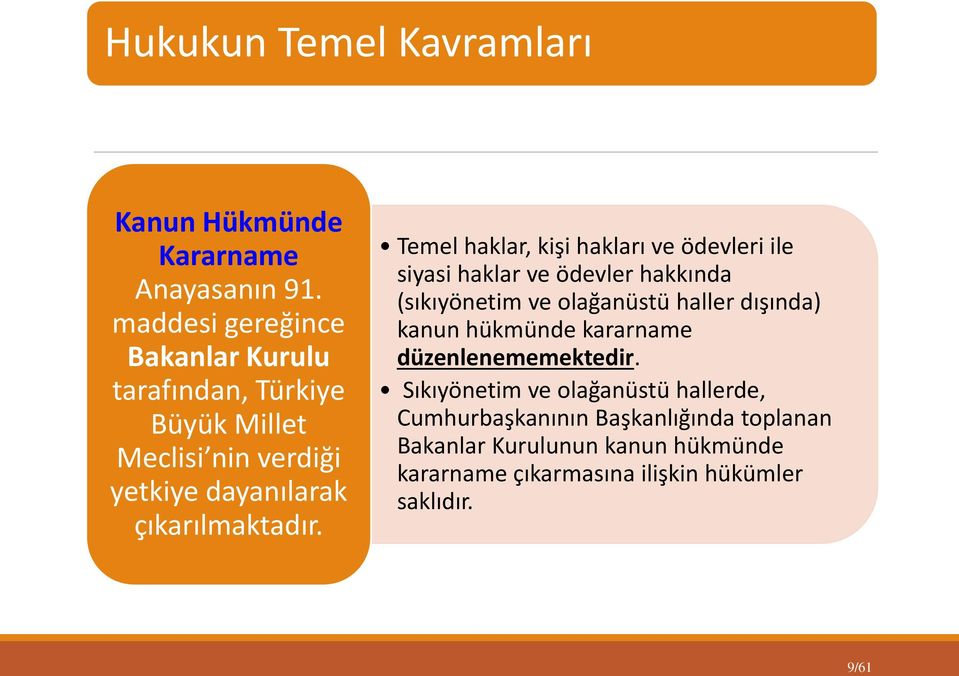 Temel haklar, kişi hakları ve ödevleri ile siyasi haklar ve ödevler hakkında (sıkıyönetim ve olağanüstü haller dışında) kanun