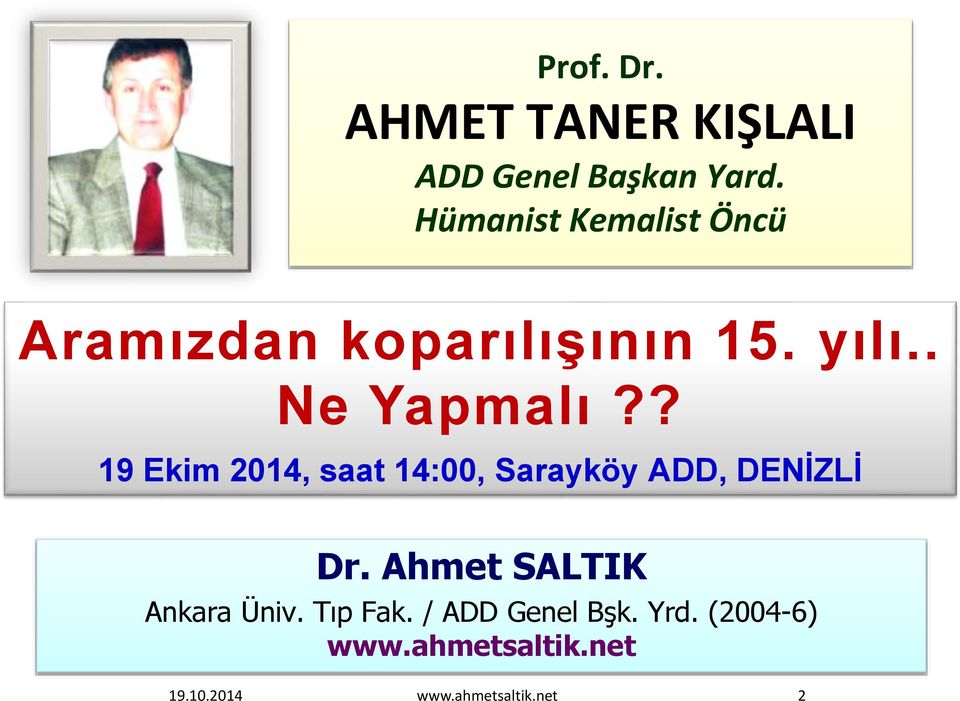 ? 19 Ekim 2014, saat 14:00, Sarayköy ADD, DENİZLİ Dr.