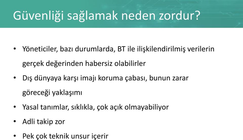 değerinden habersiz olabilirler Dış dünyaya karşı imajı koruma çabası,