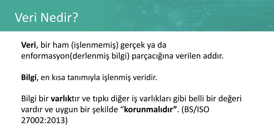 parçacığına verilen addır. Bilgi, en kısa tanımıyla işlenmiş veridir.