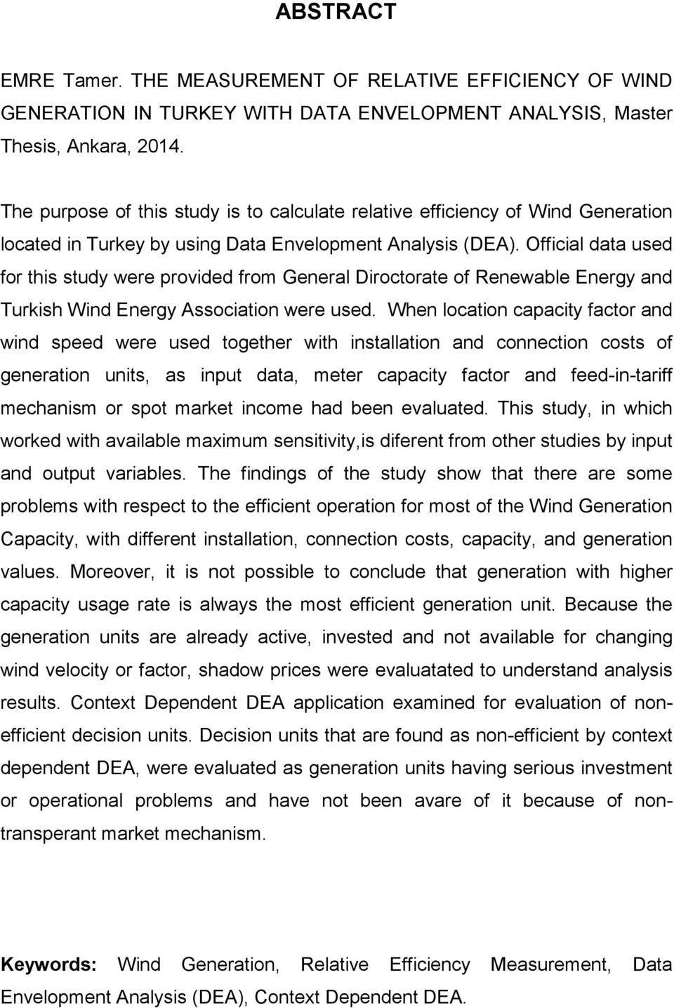 Official data used for this study were provided from General Diroctorate of Renewable Energy and Turkish Wind Energy Association were used.