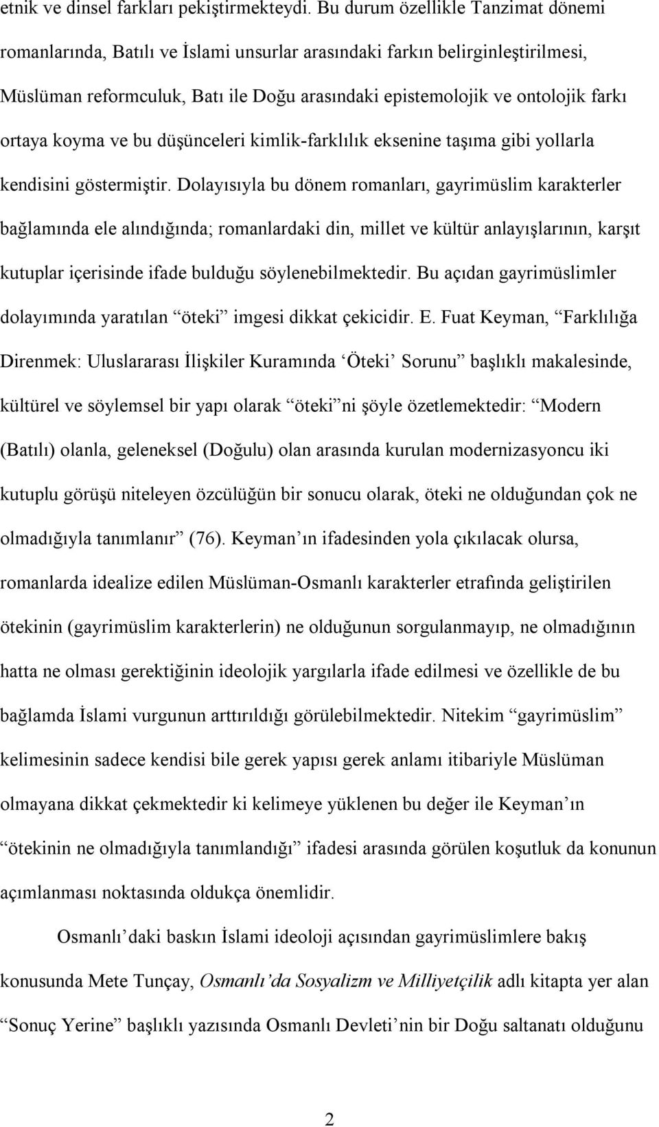 ortaya koyma ve bu düşünceleri kimlik-farklõlõk eksenine taşõma gibi yollarla kendisini göstermiştir.