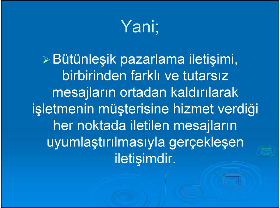 işletmenin müşterisine hizmet verdiği her noktada