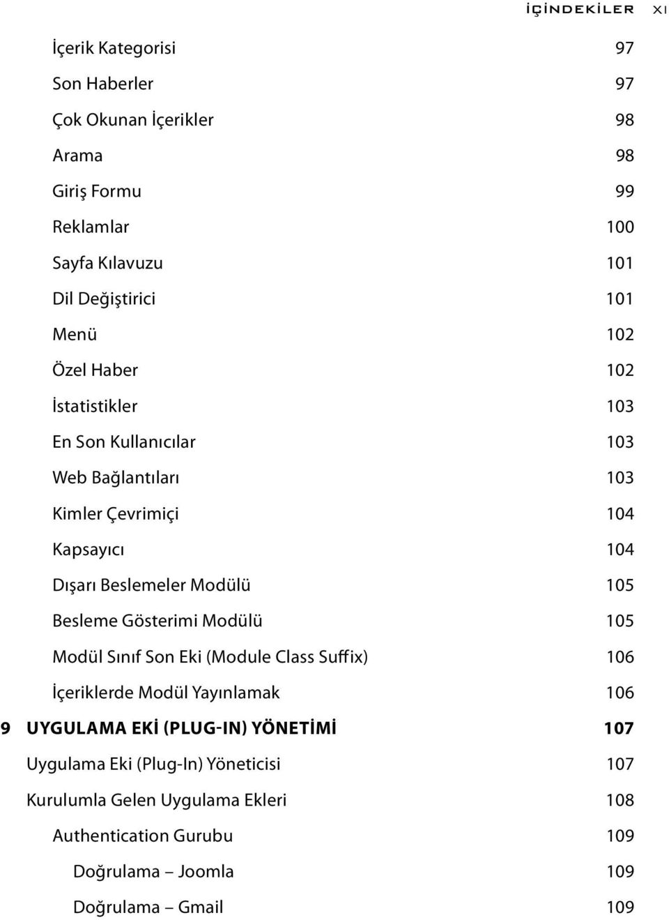 Beslemeler Modülü 105 Besleme Gösterimi Modülü 105 Modül Sınıf Son Eki (Module Class Suffix) 106 İçeriklerde Modül Yayınlamak 106 9 UYGULAMA EKİ