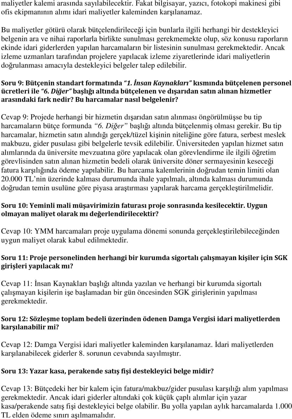 giderlerden yapılan harcamaların bir listesinin sunulması gerekmektedir.