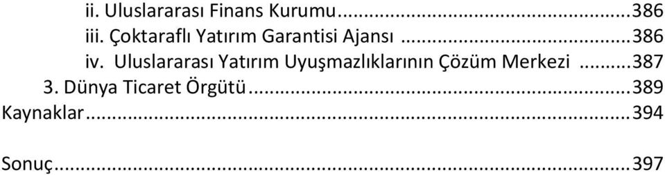 Uluslararası Yatırım Uyuşmazlıklarının Çözüm Merkezi.