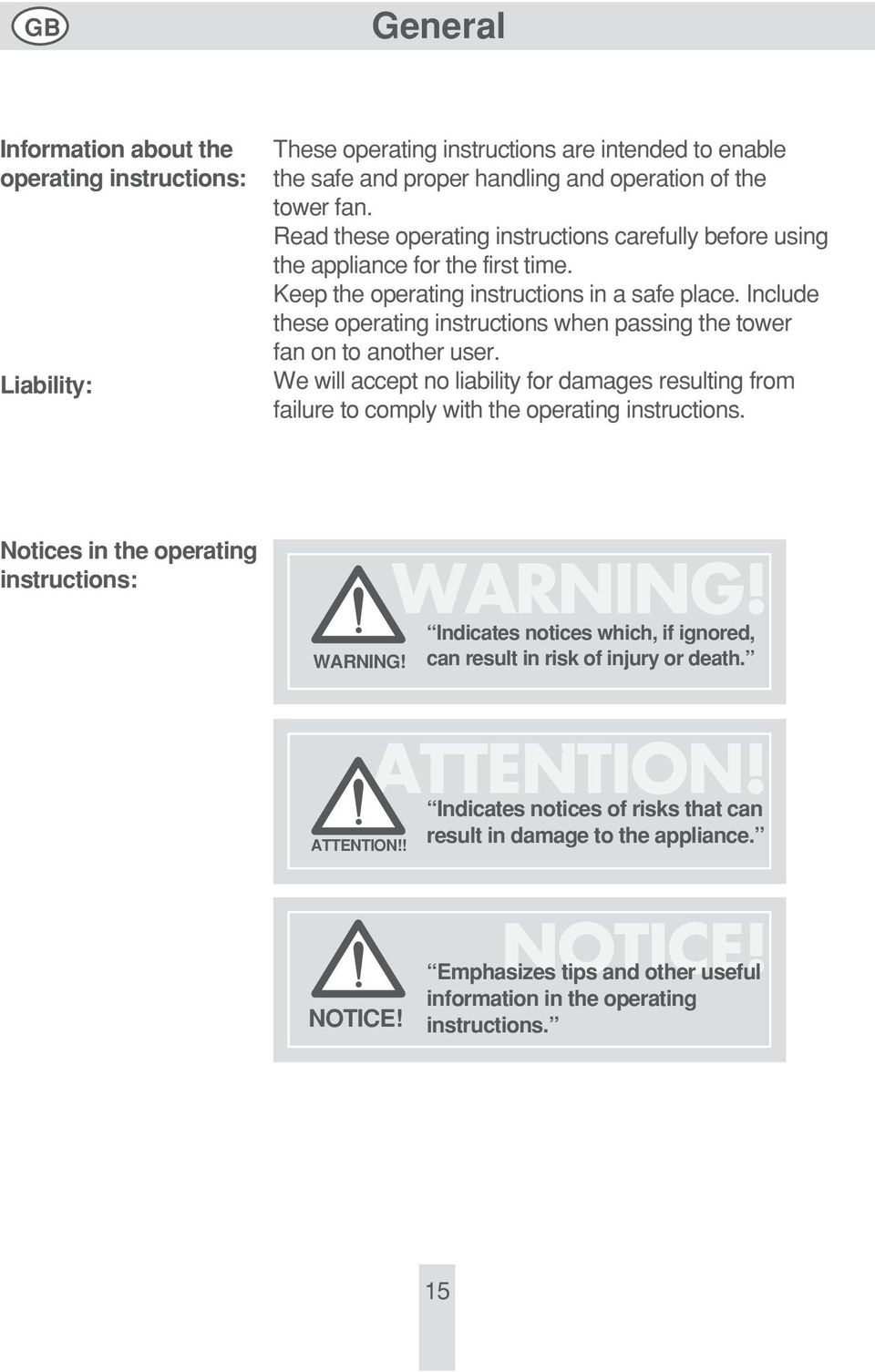 Include these operating instructions when passing the tower fan on to another user. We will accept no liability for damages resulting from failure to comply with the operating instructions.