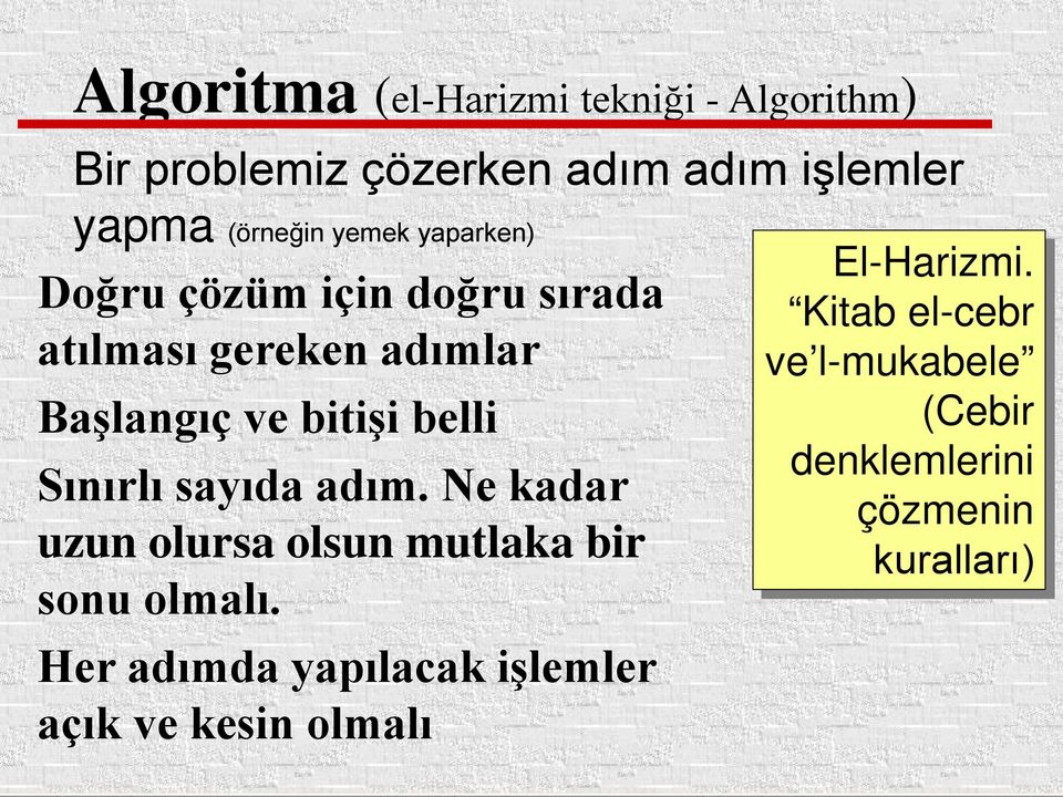 Sınırlı sayıda adım. Ne kadar uzun olursa olsun mutlaka bir sonu olmalı.