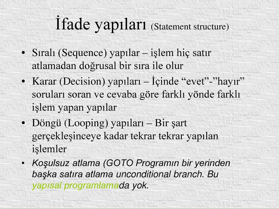 işlem yapan yapılar Döngü (Looping) yapıları Bir şart gerçekleşinceye kadar tekrar tekrar yapılan işlemler