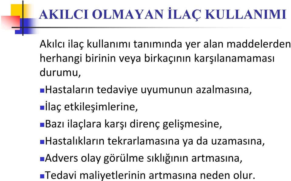 etkileşimlerine, Bazı ilaçlara karşı direnç gelişmesine, Hastalıkların tekrarlamasına ya da