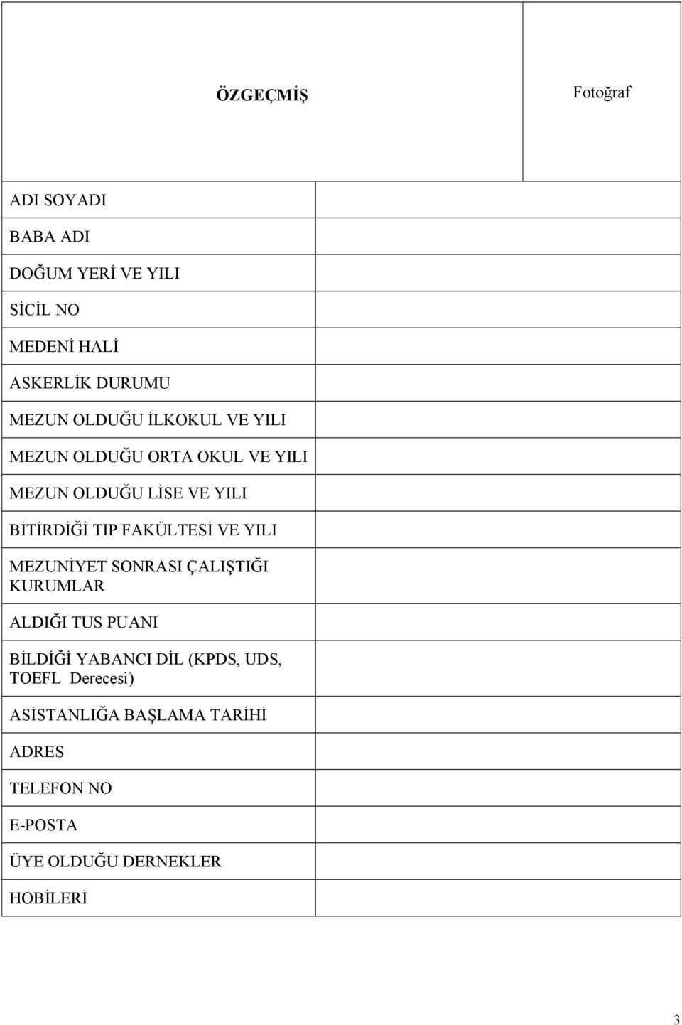 FAKÜLTESİ VE YILI MEZUNİYET SONRASI ÇALIŞTIĞI KURUMLAR ALDIĞI TUS PUANI BİLDİĞİ YABANCI DİL (KPDS,