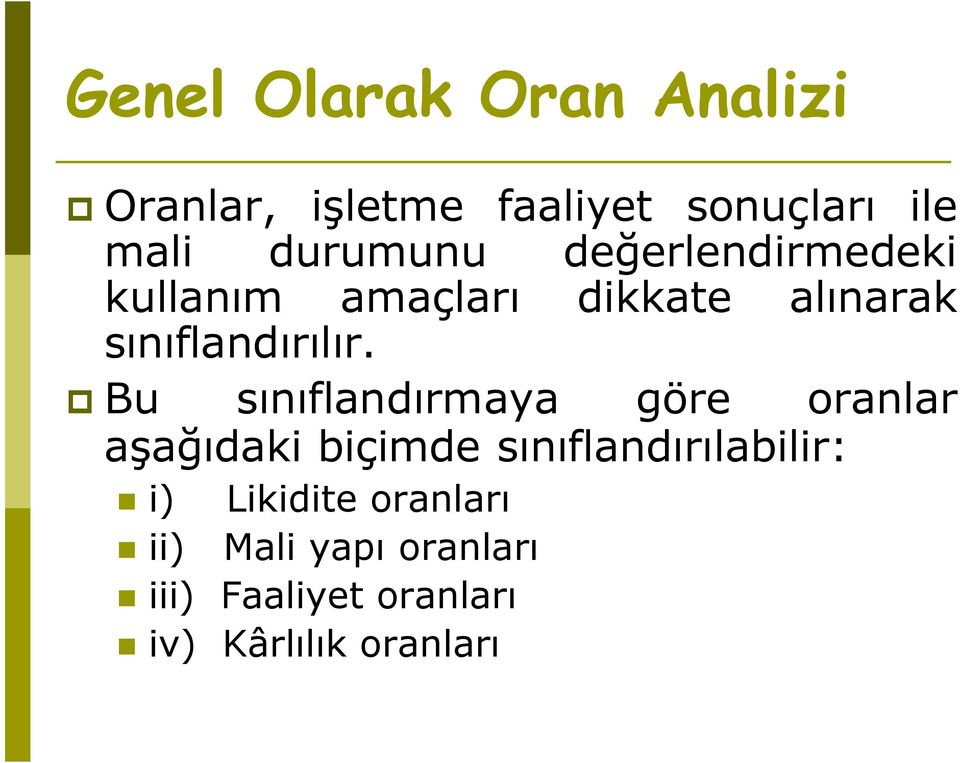 p Bu sınıflandırmaya göre oranlar aşağıdaki biçimde sınıflandırılabilir: i)