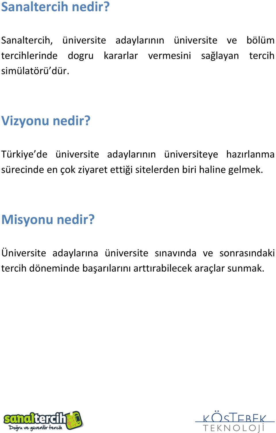 tercih simülatörü dür. Vizyonu nedir?