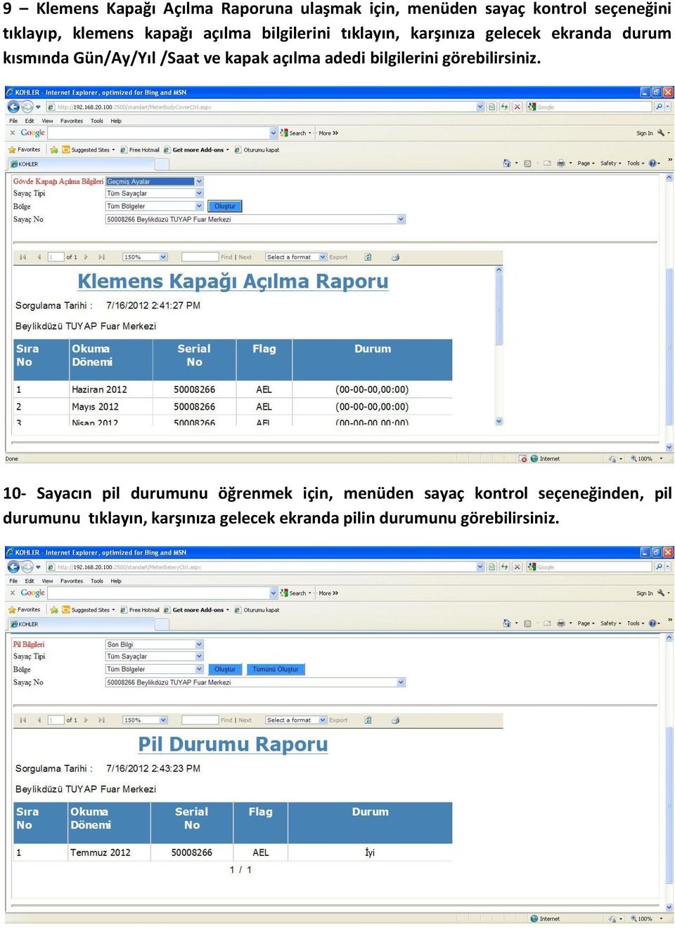 kapak açılma adedi bilgilerini görebilirsiniz.