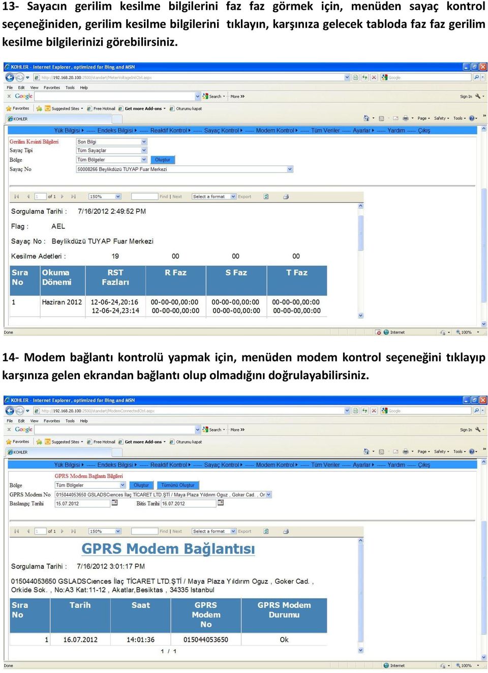 gerilim kesilme bilgilerinizi görebilirsiniz.