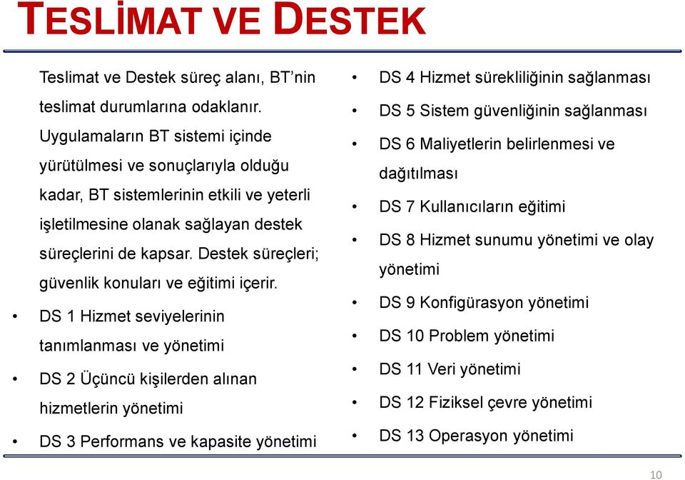 Destek süreçleri; güvenlik konuları ve eğitimi içerir.