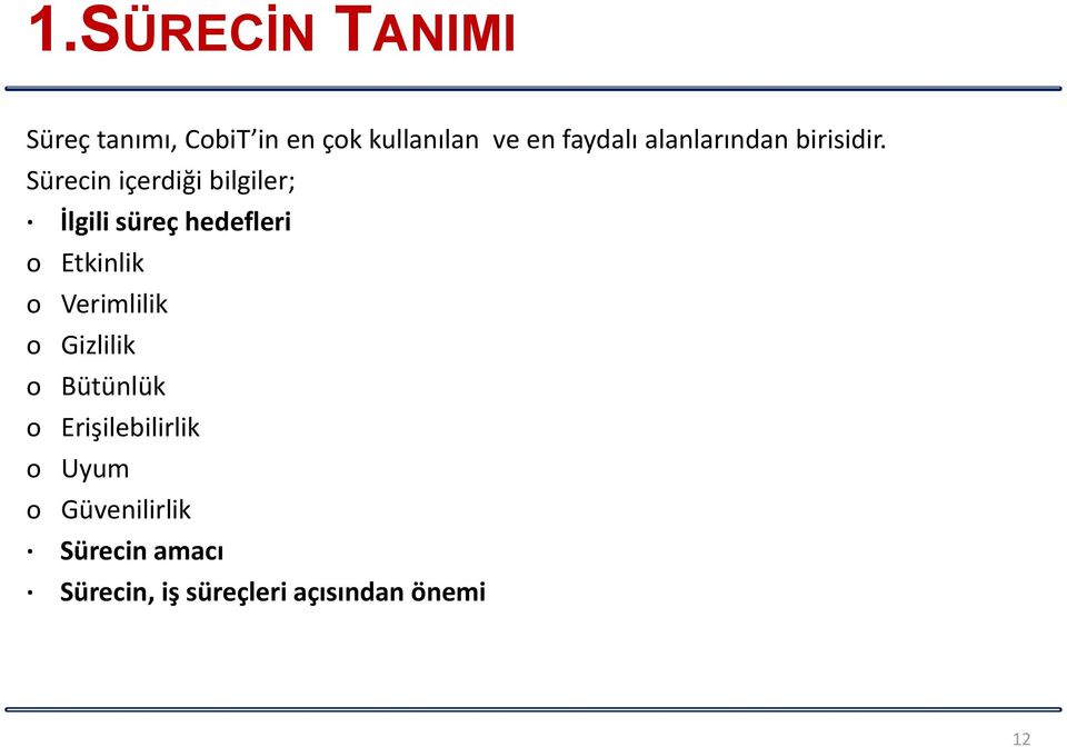 Sürecin içerdiği bilgiler; İlgili süreç hedefleri o Etkinlik o