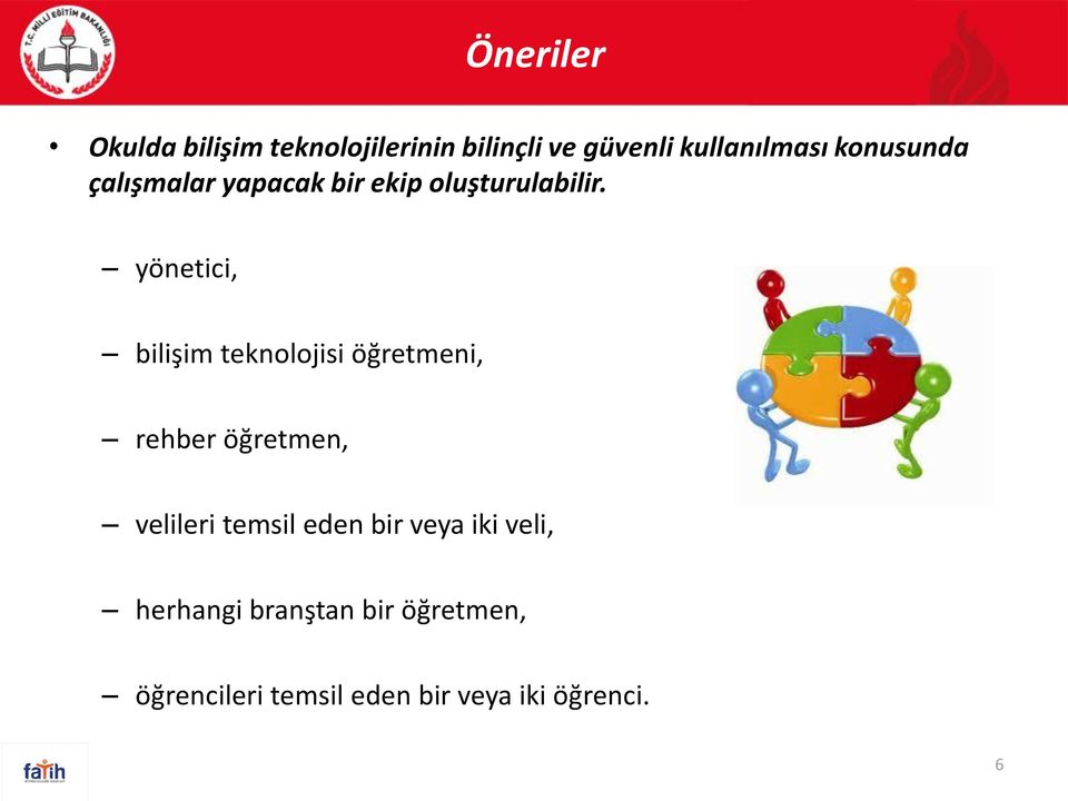 yönetici, bilişim teknolojisi öğretmeni, rehber öğretmen, velileri temsil