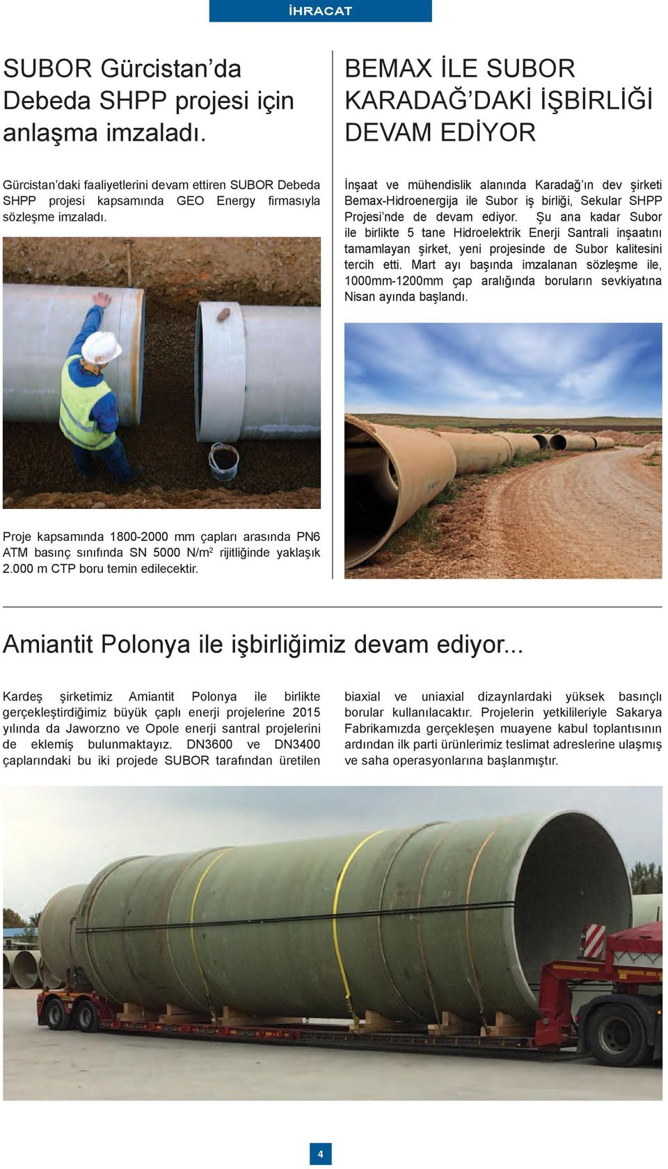 İnşaat ve mühendislik alanında Karadağ ın dev şirketi Bemax-Hidroenergija ile Subor iş birliği, Sekular SHPP Projesi nde de devam ediyor.