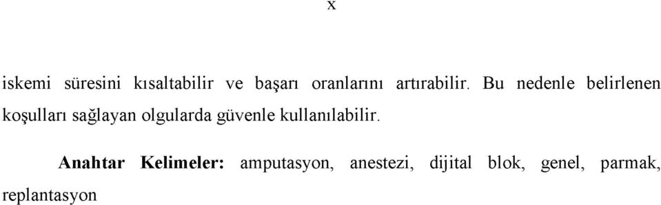 Bu nedenle belirlenen koşulları sağlayan olgularda