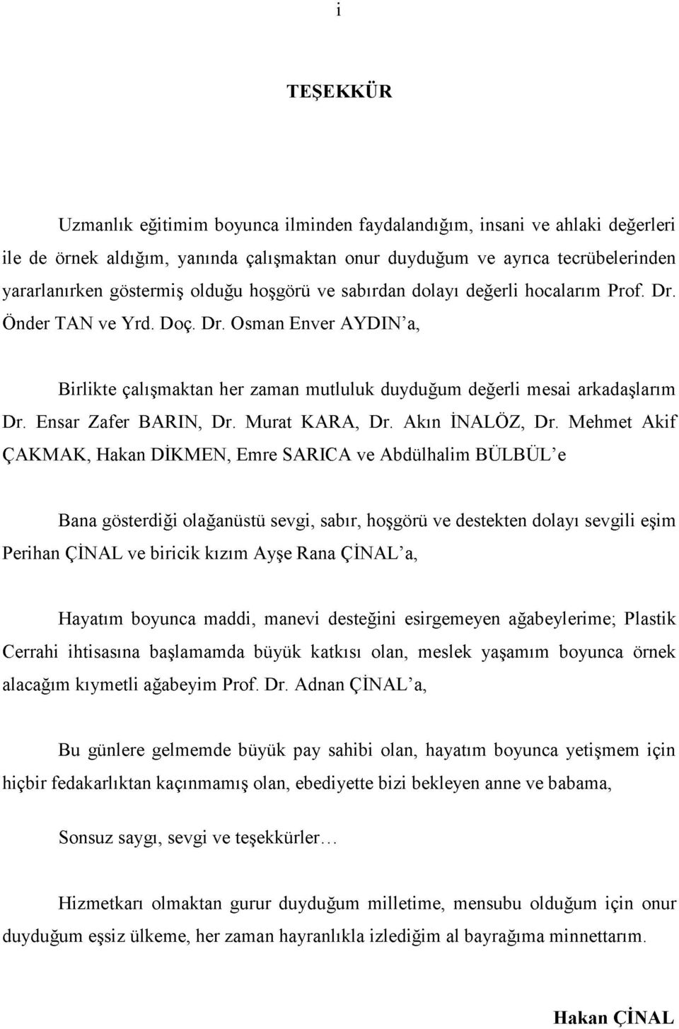 Ensar Zafer BARIN, Dr. M urat KARA, Dr. Akın İNALÖZ, Dr.