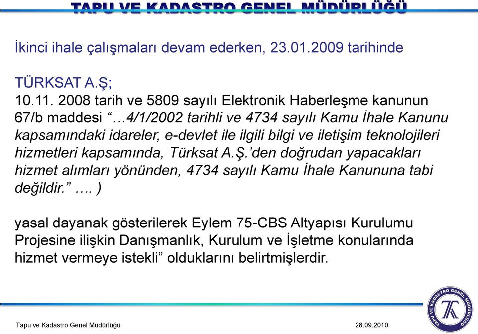 e-devlet ile ilgili bilgi ve iletişim teknolojileri hizmetleri kapsamında, Türksat A.Ş.
