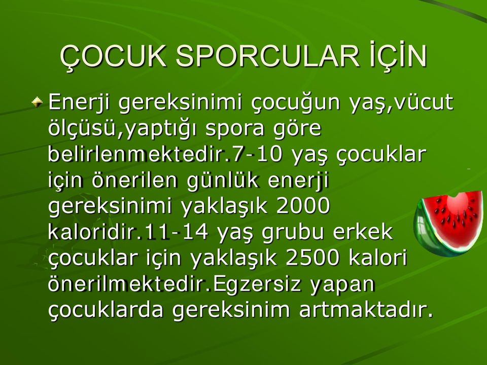 7-10 yaş çocuklar için önerilen günlük enerji gereksinimi yaklaşık 2000