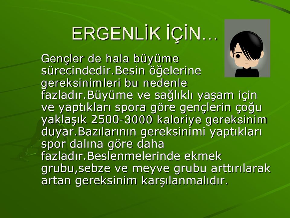 büyüme ve sağlıklı yaşam için ve yaptıkları spora göre gençlerin çoğu yaklaşık 2500-3000