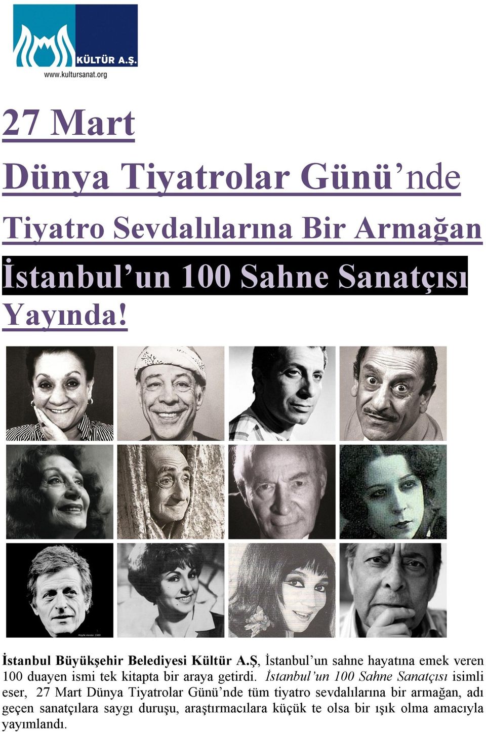 Ş, İstanbul un sahne hayatına emek veren 100 duayen ismi tek kitapta bir araya getirdi.