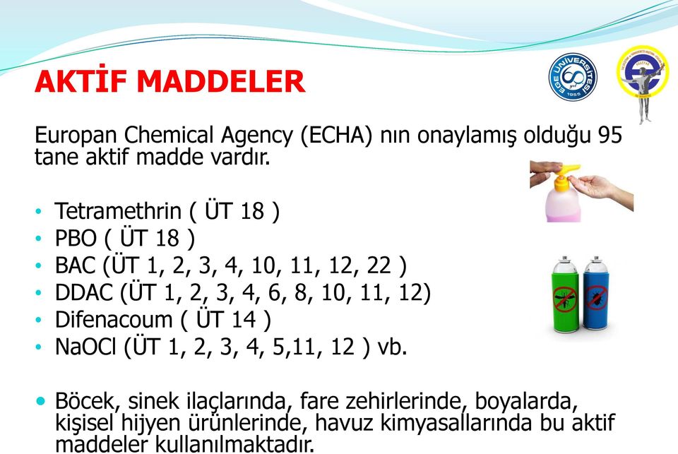 10, 11, 12) Difenacoum ( ÜT 14 ) NaOCl (ÜT 1, 2, 3, 4, 5,11, 12 ) vb.