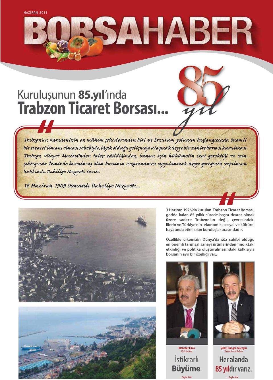 Trabzon Vilayet Mecli si nden talep edildiğinden, bunun için hükümetin izni gerektiği ve izin çıktığında İzmir de kurulmuş olan borsanın nizamnamesi uygulanmak üzere gereğinin yapılması hakkında
