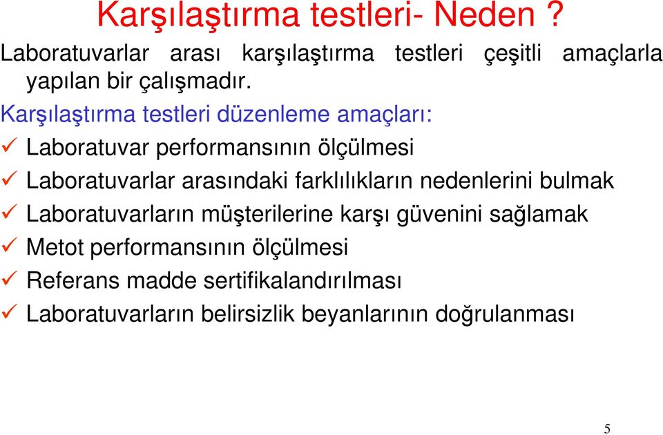 Karşılaştırma testleri düzenleme amaçları: Laboratuvar performansının ölçülmesi Laboratuvarlar arasındaki